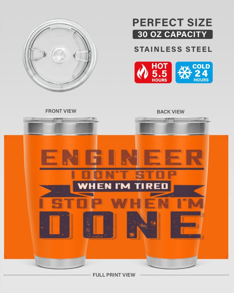 engineer i dont stop when im tired i stop when im done Style 65#- engineer- tumbler