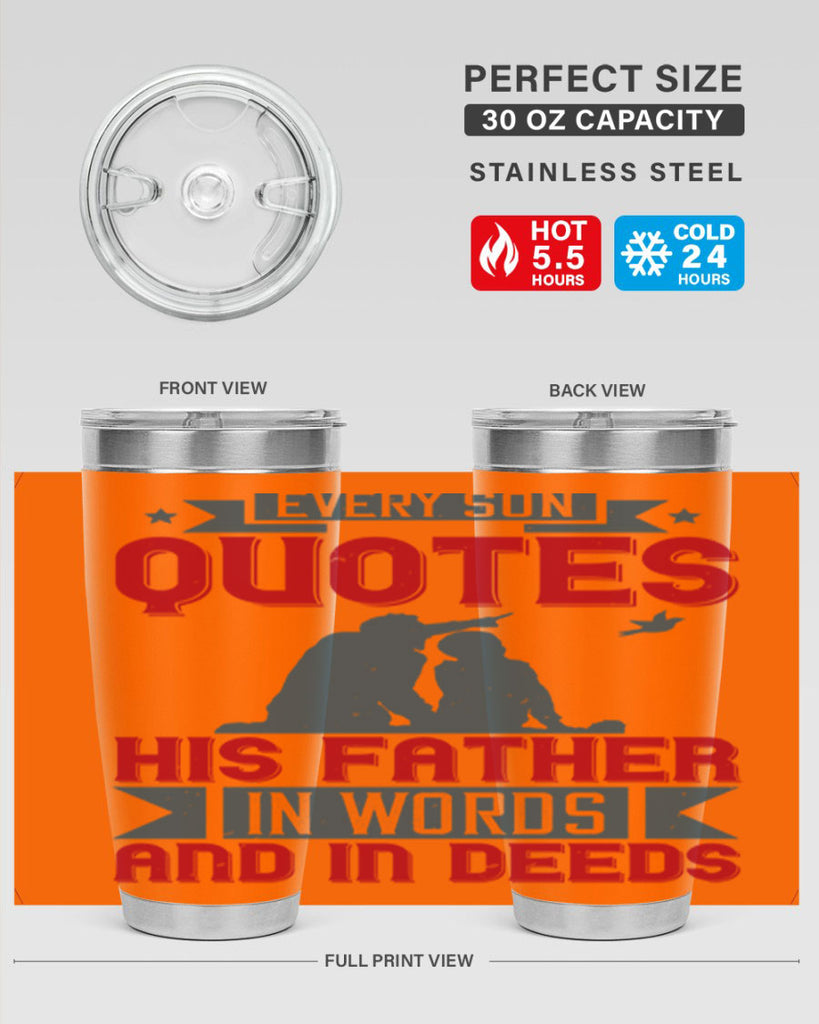 every son quotes his father in words and in deeds 265#- fathers day- Tumbler