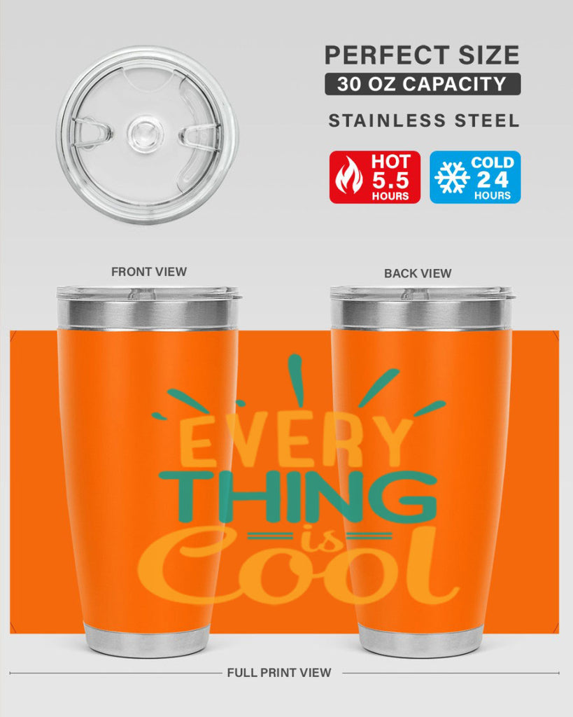 every thing is cool Style 105#- summer- Tumbler