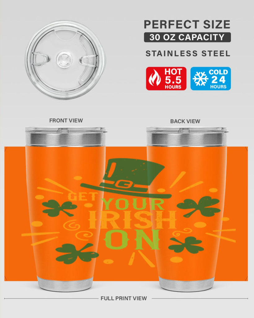 get your irish on Style 135#- St Patricks Day- Tumbler