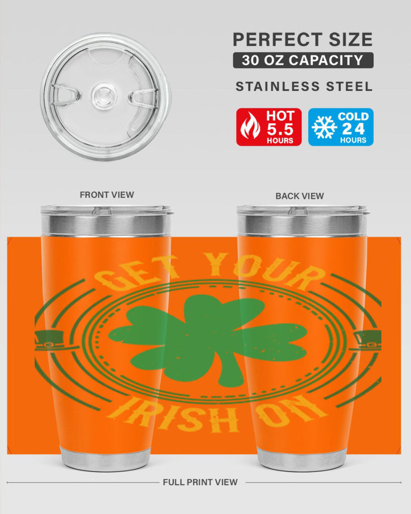 get your irish on Style 136#- St Patricks Day- Tumbler