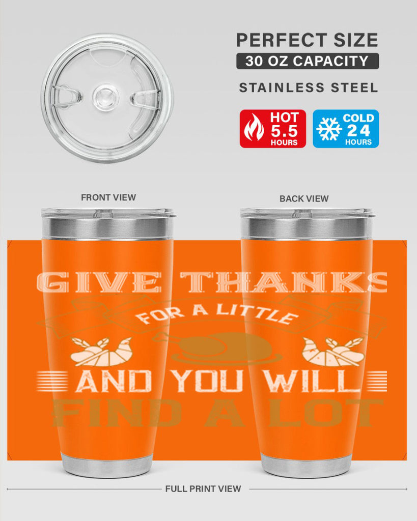 give thanks for a little and you will find a lot 45#- thanksgiving- Tumbler