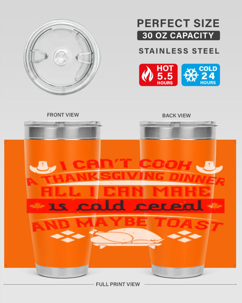i can’t cook a thanksgiving dinner all i can make is cold cereal and maybe toast 31#- thanksgiving- Tumbler