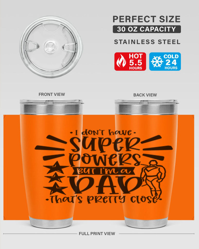 i dont have super powers but im a dad 45#- fathers day- Tumbler