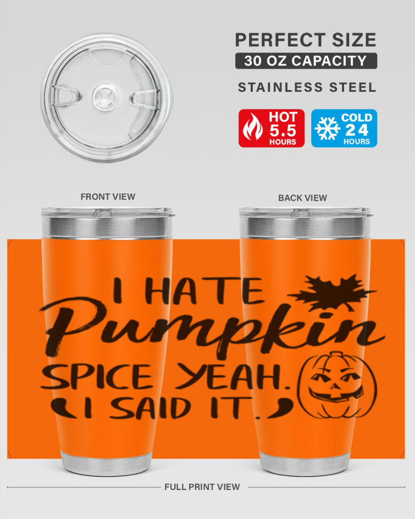 i hate pumpkin spice yeah i said it 322#- fall- Tumbler