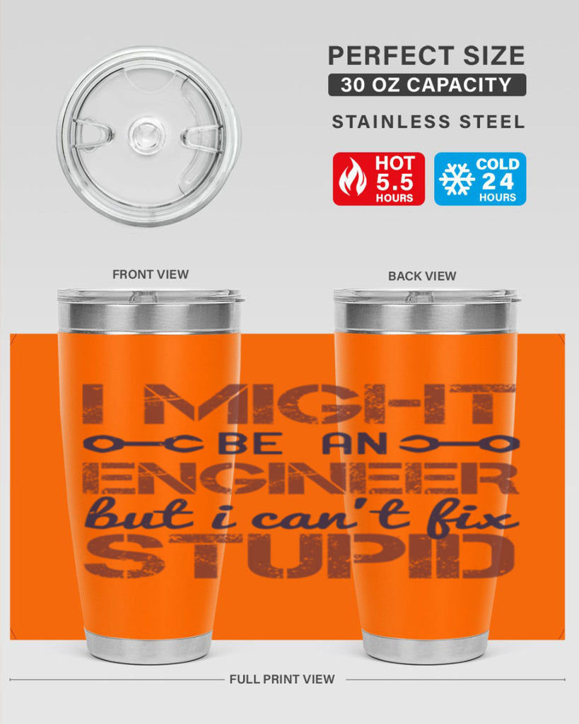 i might be an engineer but i cant fix stupid Style 51#- engineer- tumbler