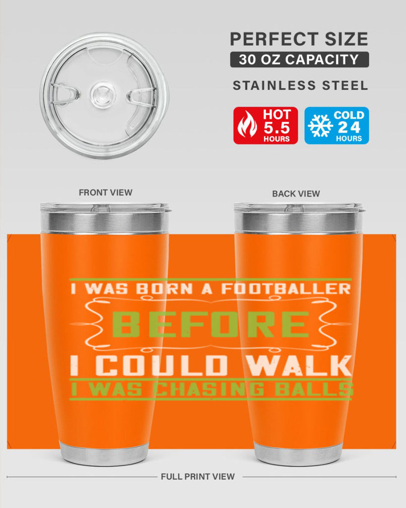 i was born a footballer before i could walk i was chasing balls 53#- walking- Tumbler