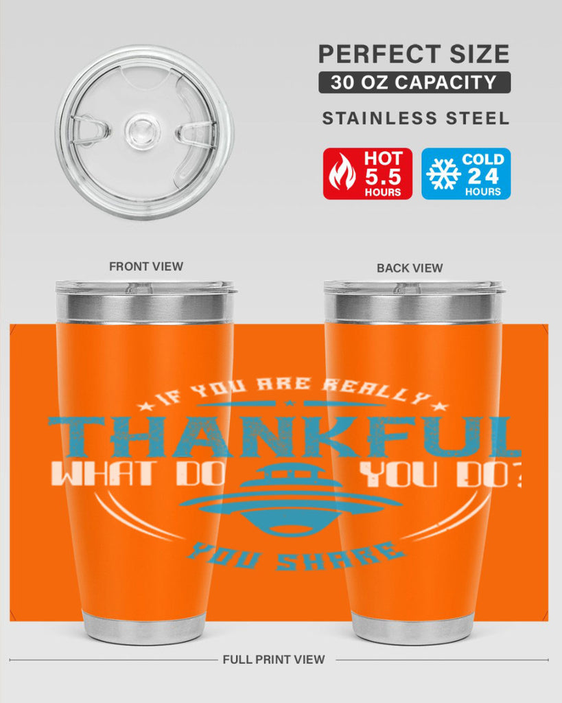 if you are really thankful what do you do you share 28#- thanksgiving- Tumbler