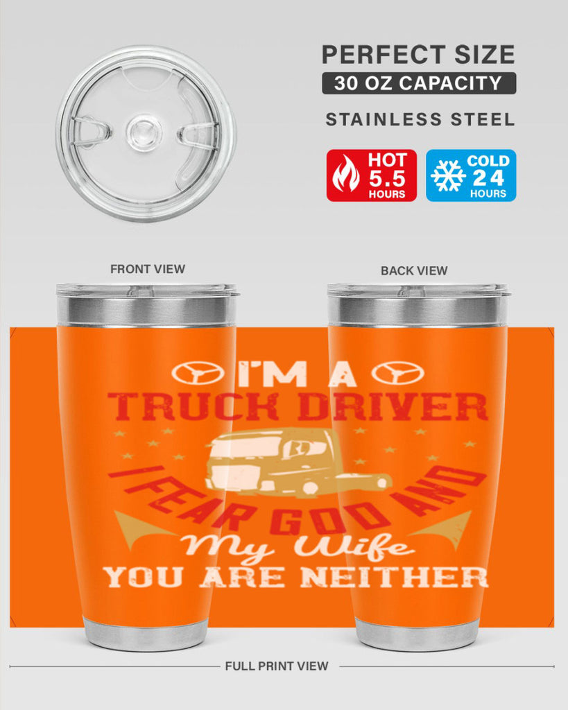 im a truck driver i fear god and my wife you are neither Style 40#- truck driver- tumbler
