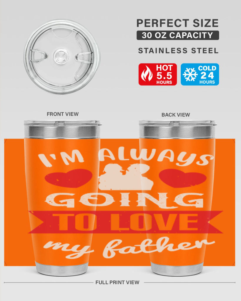 im always going to love 209#- fathers day- Tumbler