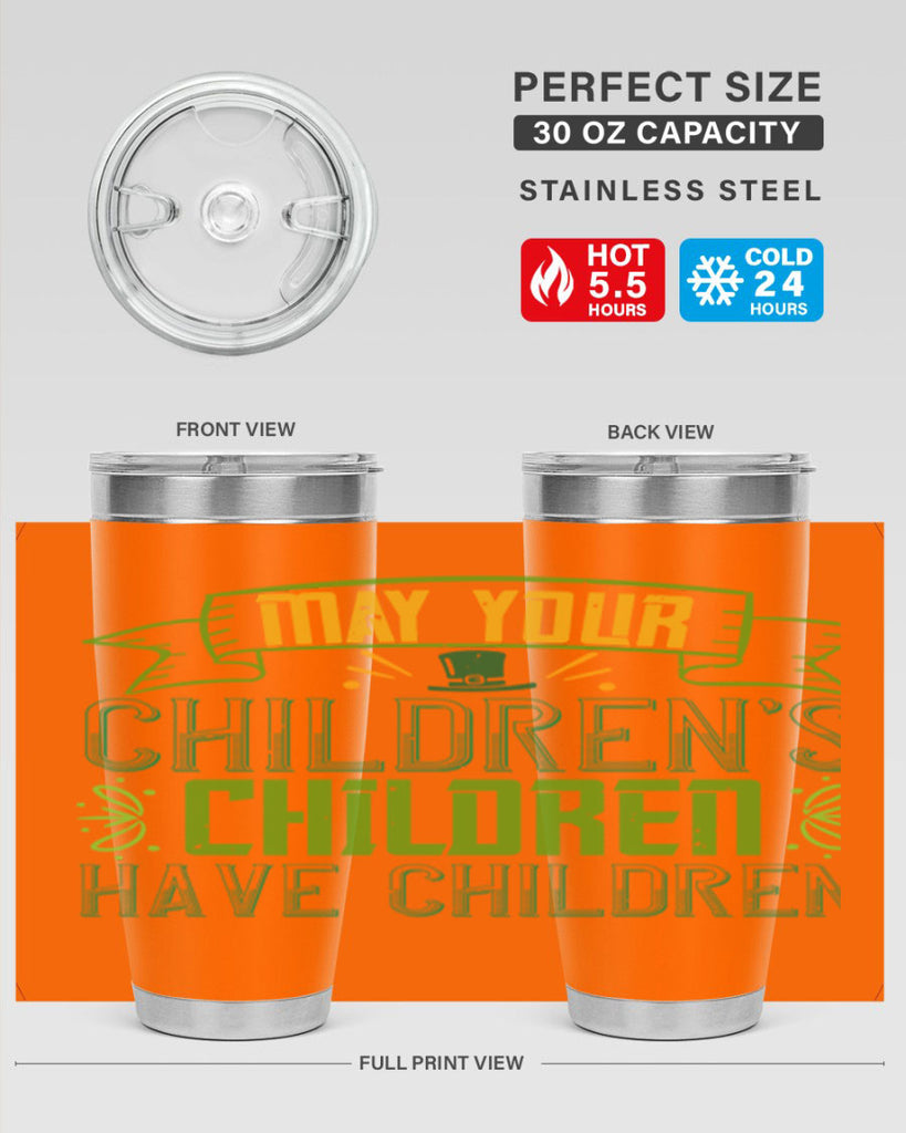 may your children’s children have children Style 114#- St Patricks Day- Tumbler