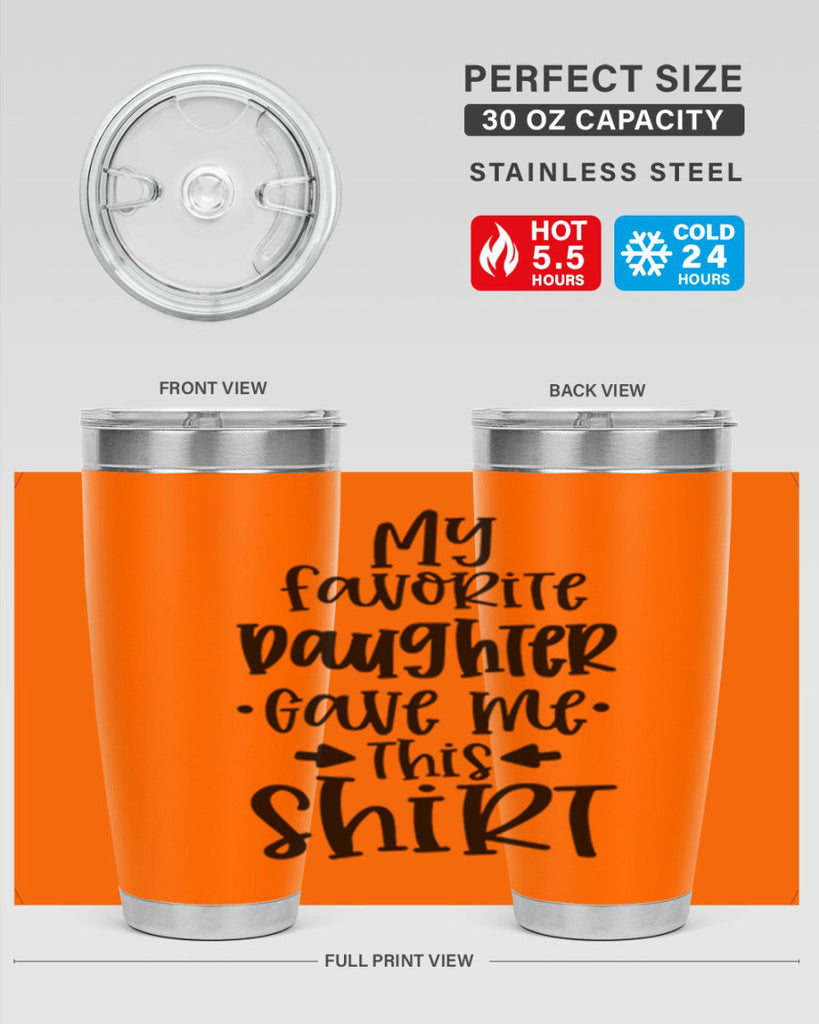my favorite daughter gave me this shirt 29#- fathers day- Tumbler