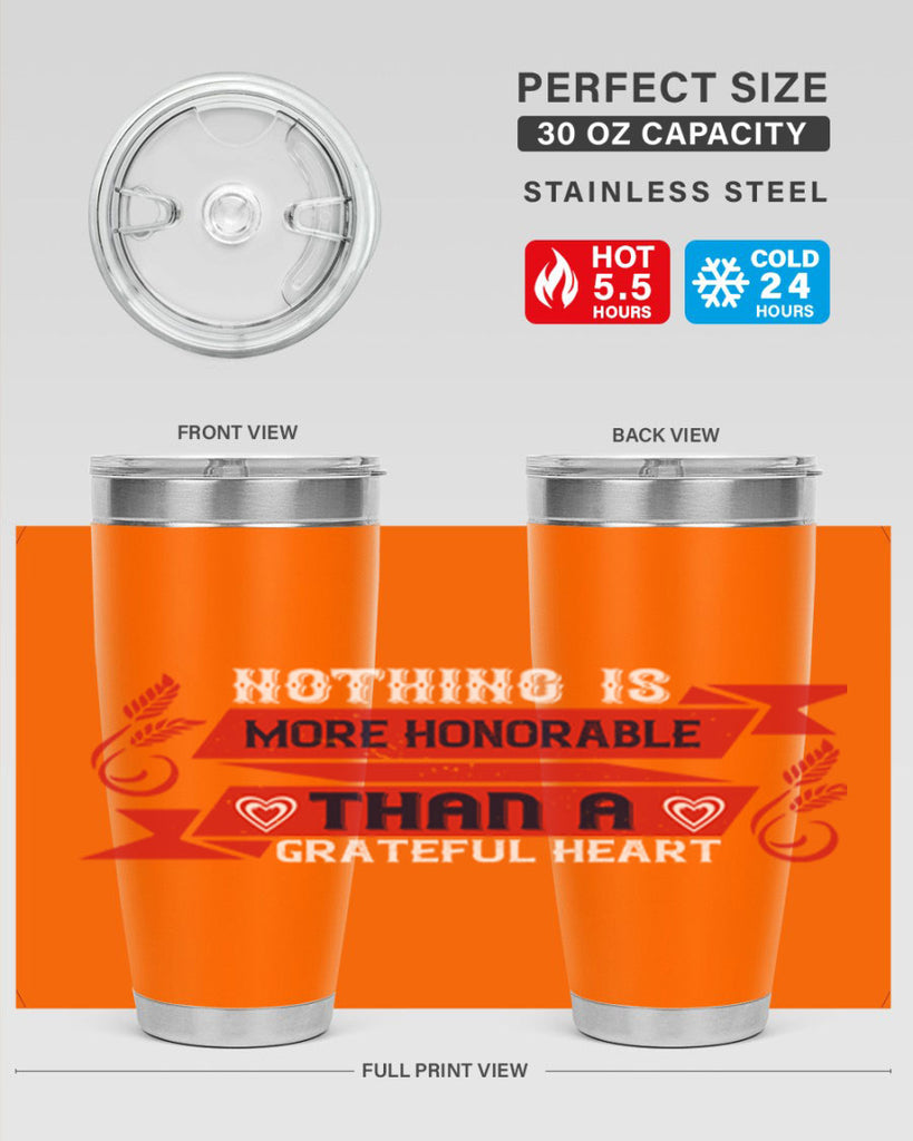nothing is more honorable than a grateful heart 22#- thanksgiving- Tumbler