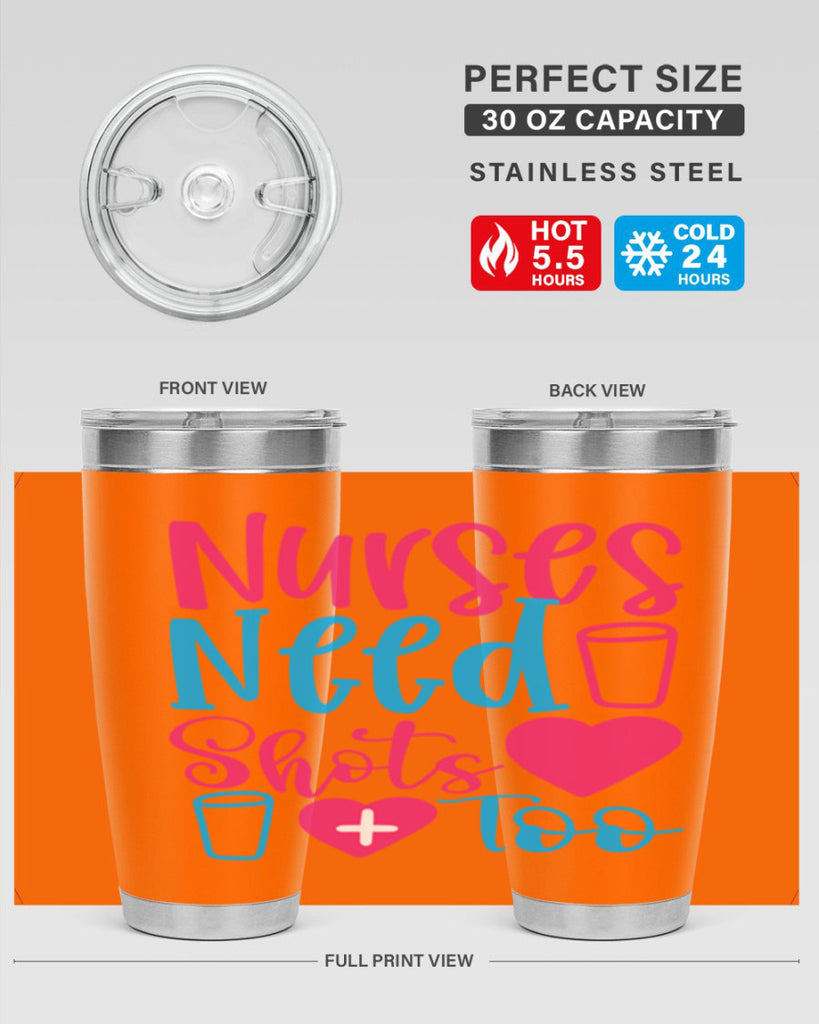 nurses need shots too Style 363#- nurse- tumbler