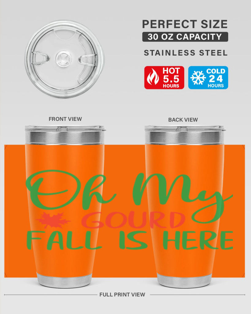 oh my gourd fall is here 454#- fall- Tumbler