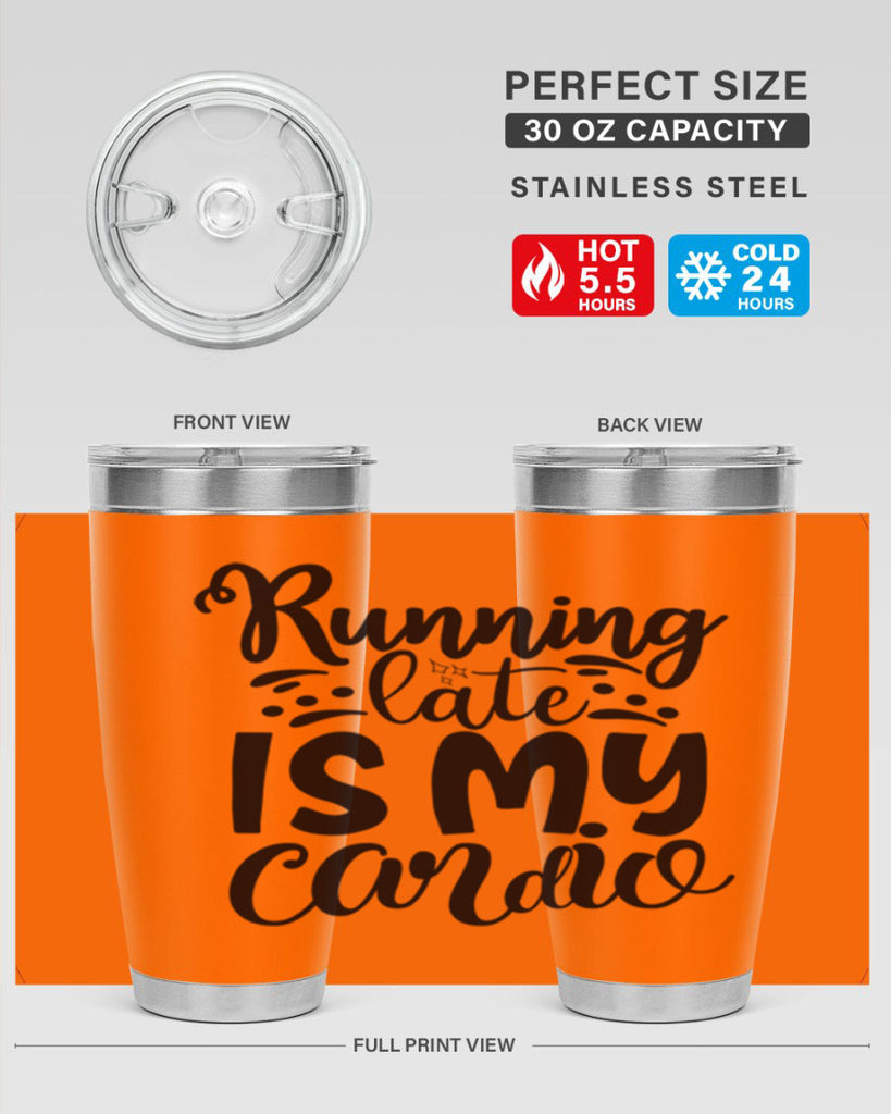 running late is my cardio 22#- gym- Tumbler