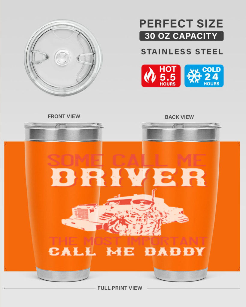 some call me driver the most important call me daddy Style 24#- truck driver- tumbler