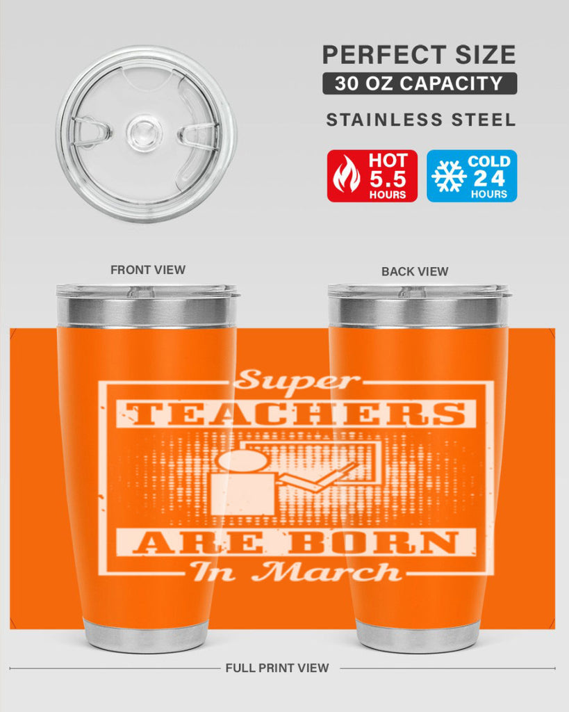 super teachers are born in march Style 34#- birthday- tumbler