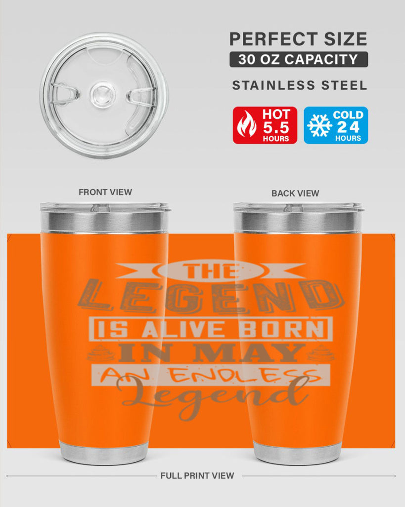 the legend is alive born in may an endless legend Style 28#- birthday- tumbler
