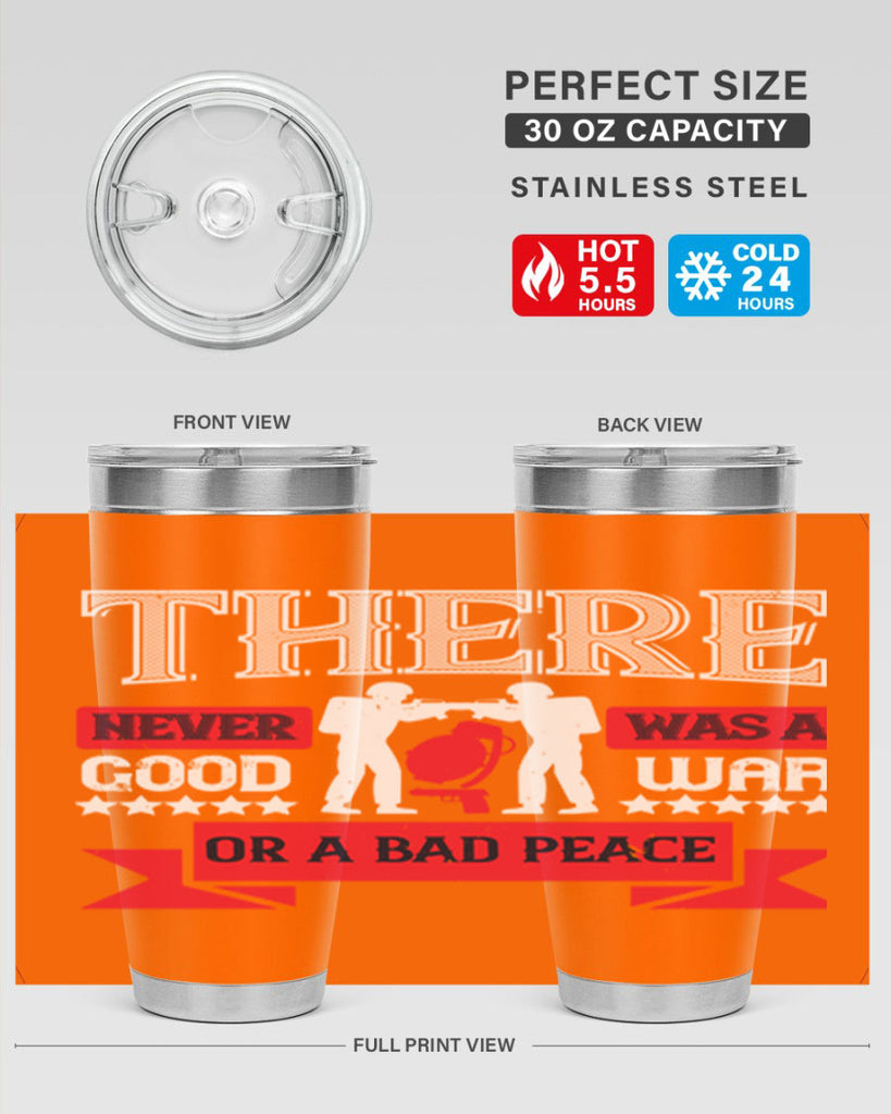 there never was a good war or a bad peace 20#- Veterns Day- Tumbler