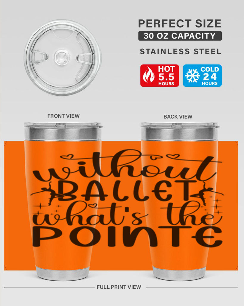 without ballet wahts the pointe95#- ballet- Tumbler