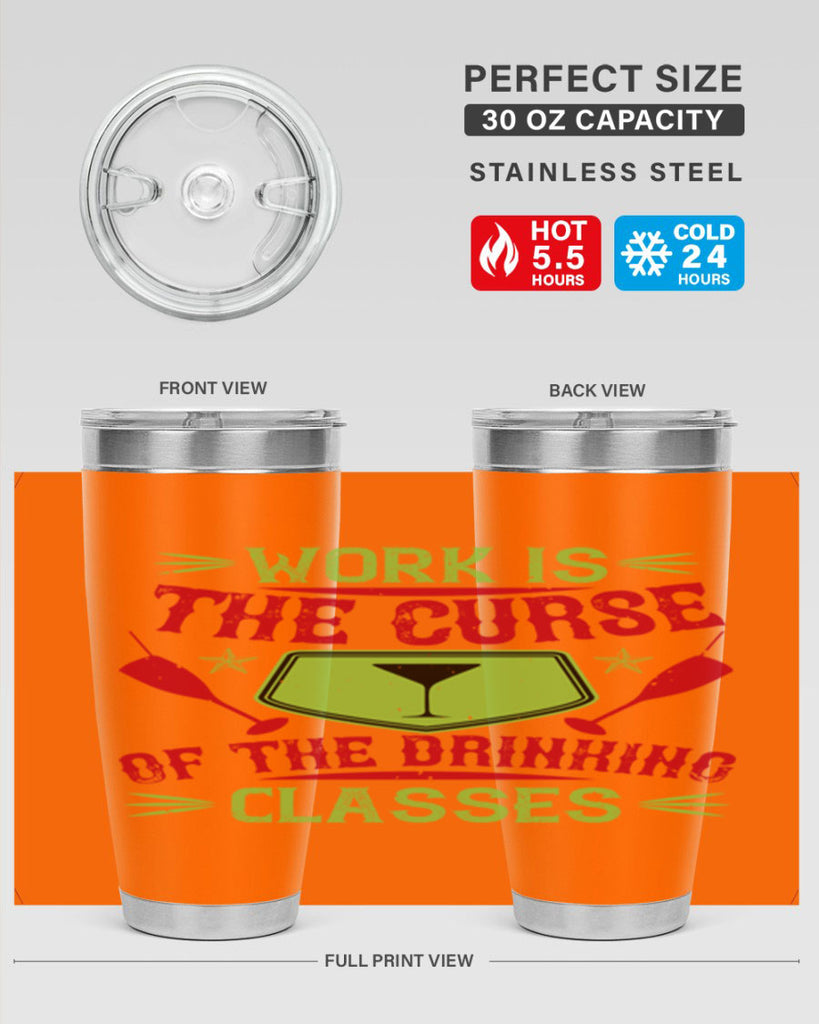 work is the curse of the drinking classes 16#- drinking- Tumbler