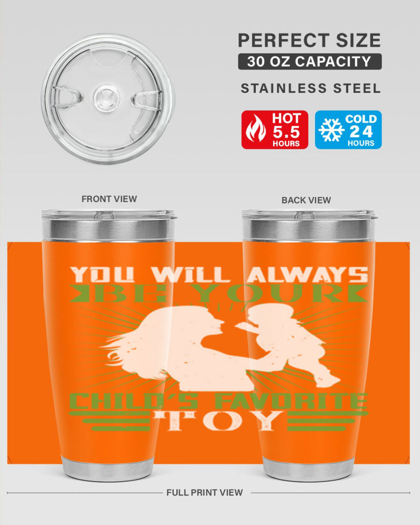 you will always be your child’s favorite toy 5#- Parents Day- Tumbler