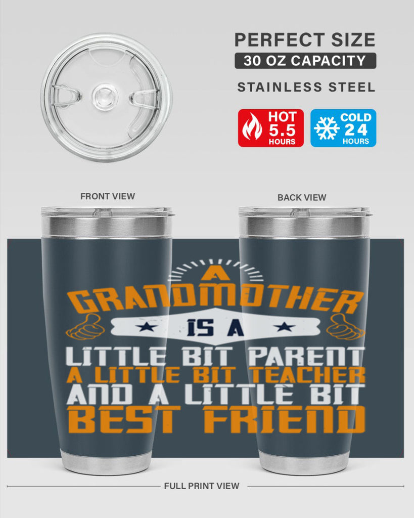 A grandmother is a little bit parent a little bit teacher and a little bit best friend 45#- grandma - nana- Tumbler