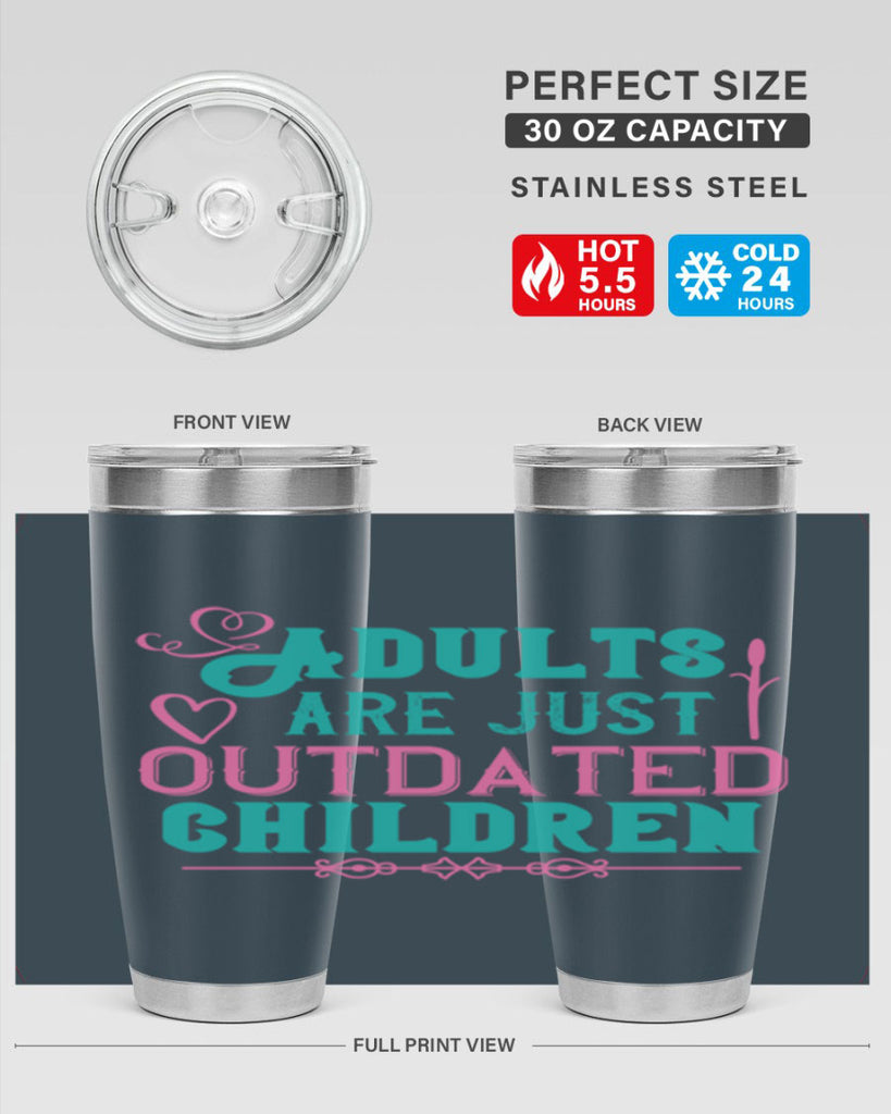 Adults are just outdated children Style 52#- baby- Tumbler