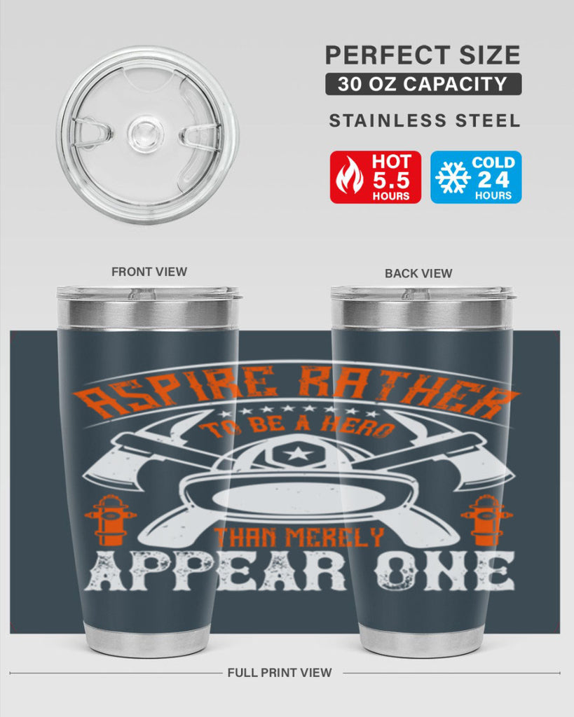 Aspire rather to be a hero than merely appear one Style 91#- fire fighter- tumbler