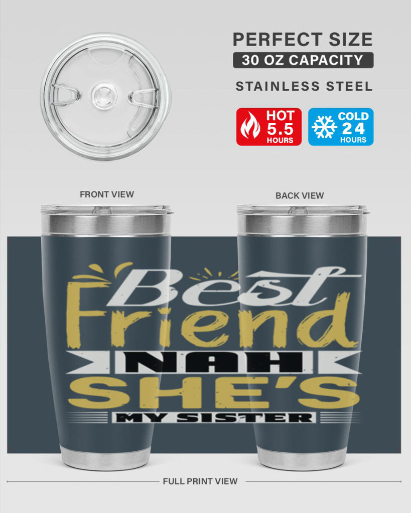 Best friend Nah She’s my sister Style 11#- Best Friend- Tumbler