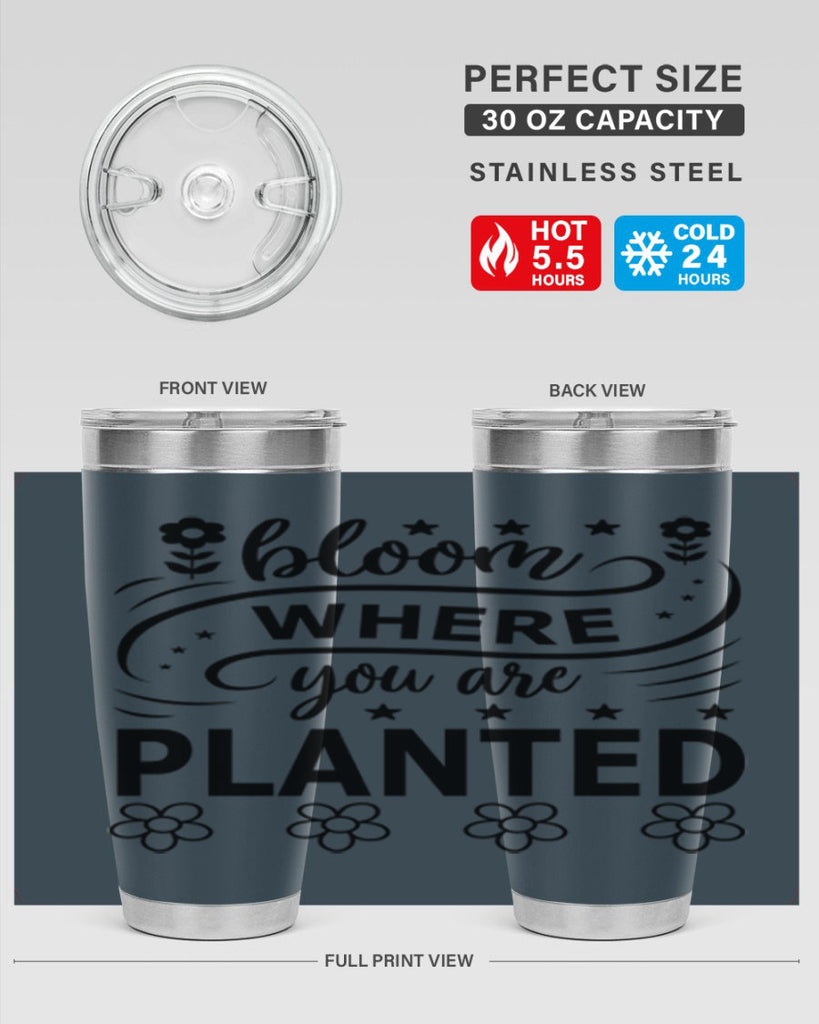 Bloom where you are planted 85#- spring- Tumbler