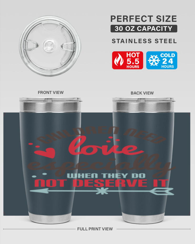 Children need love especially when they do not deserve it Style 43#- baby- Tumbler