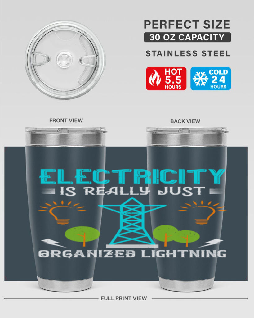 Electricity is really just organized lightning Style 46#- electrician- tumbler