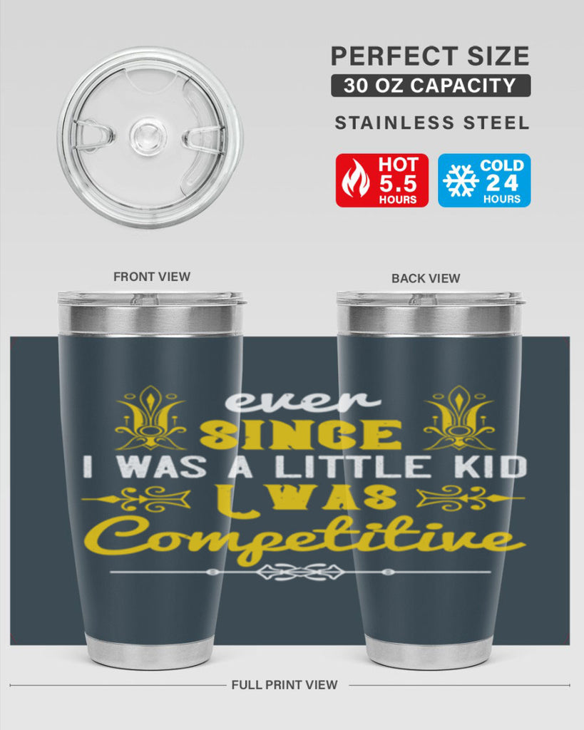 Ever since I was a little kid I was competitive Style 40#- baby- Tumbler