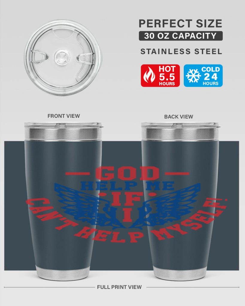 God help me if i cant help myself Style 12#- Fourt Of July- Tumbler