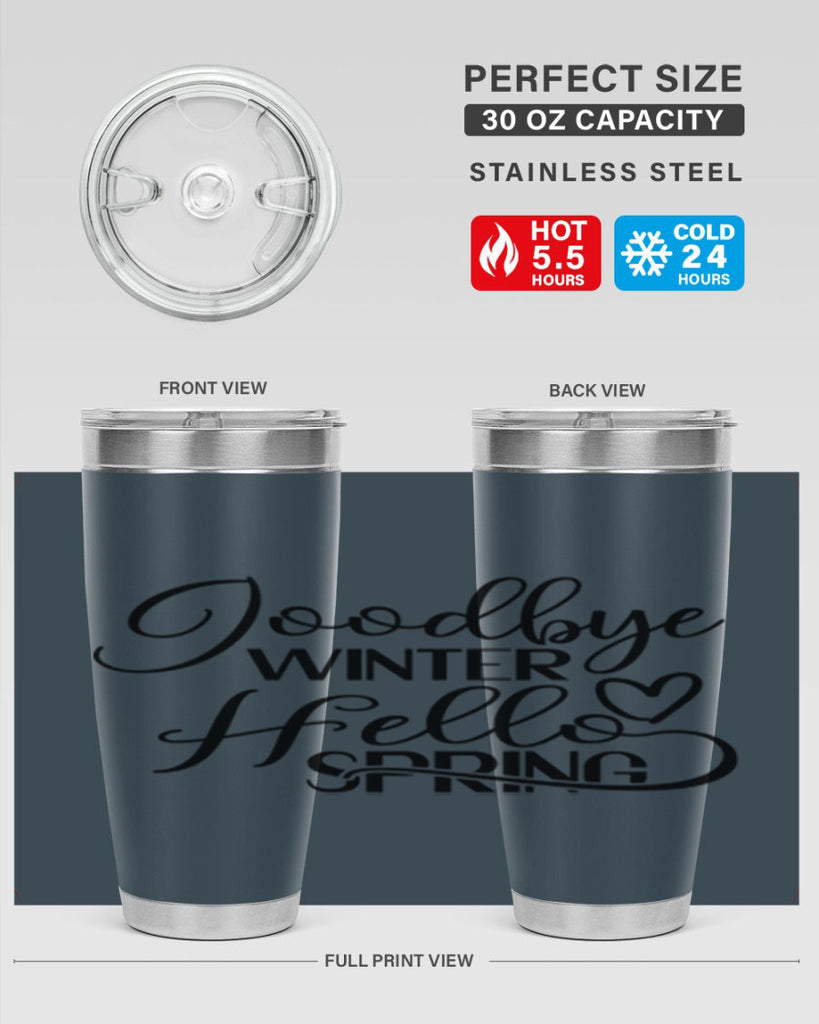 Goodbye Winter Hello Spring 147#- spring- Tumbler
