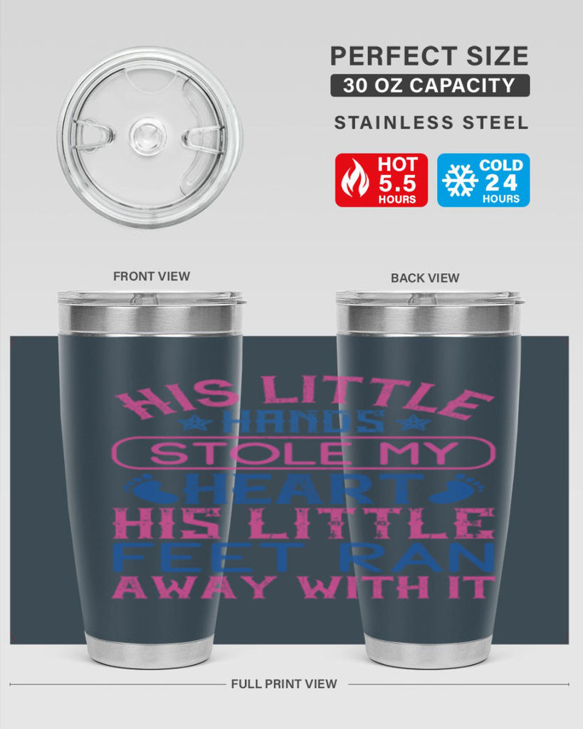 His little hands stole my heart His little feet ran away with it Style 120#- baby- tumbler
