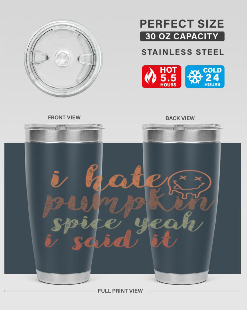 I Hate Pumpkin Spice Yeah I Said It 323#- fall- Tumbler