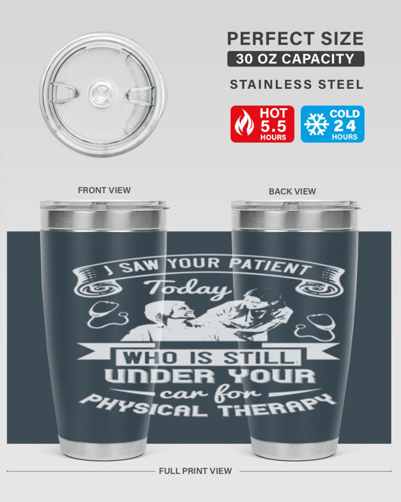 I saw your patient today who is still under our car for physical therapy Style 43#- medical- tumbler