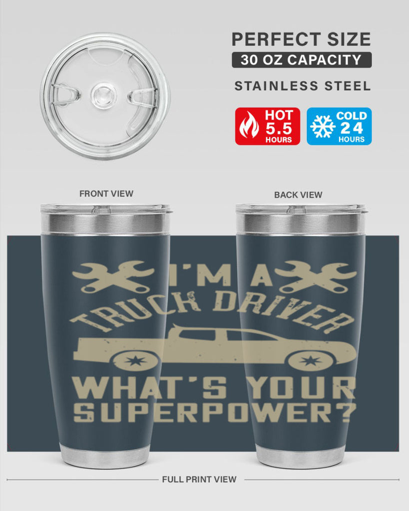 IM A TRUCK DRIVER WHATS YOUR SUPERPOWER Style 38#- truck driver- tumbler