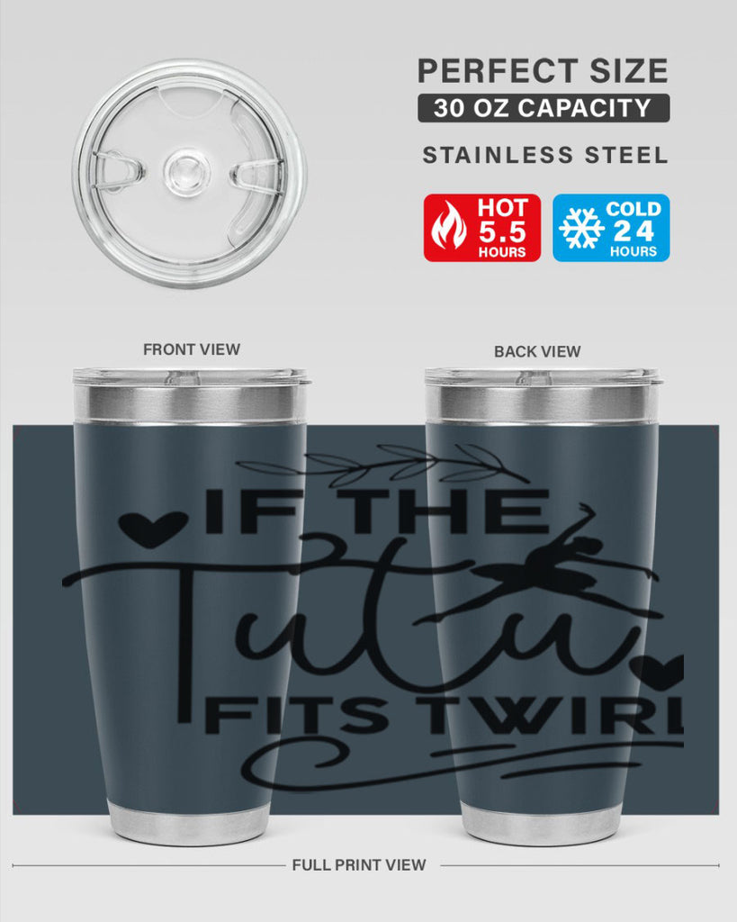 If the Tutu Fits Twirl 49#- ballet- Tumbler
