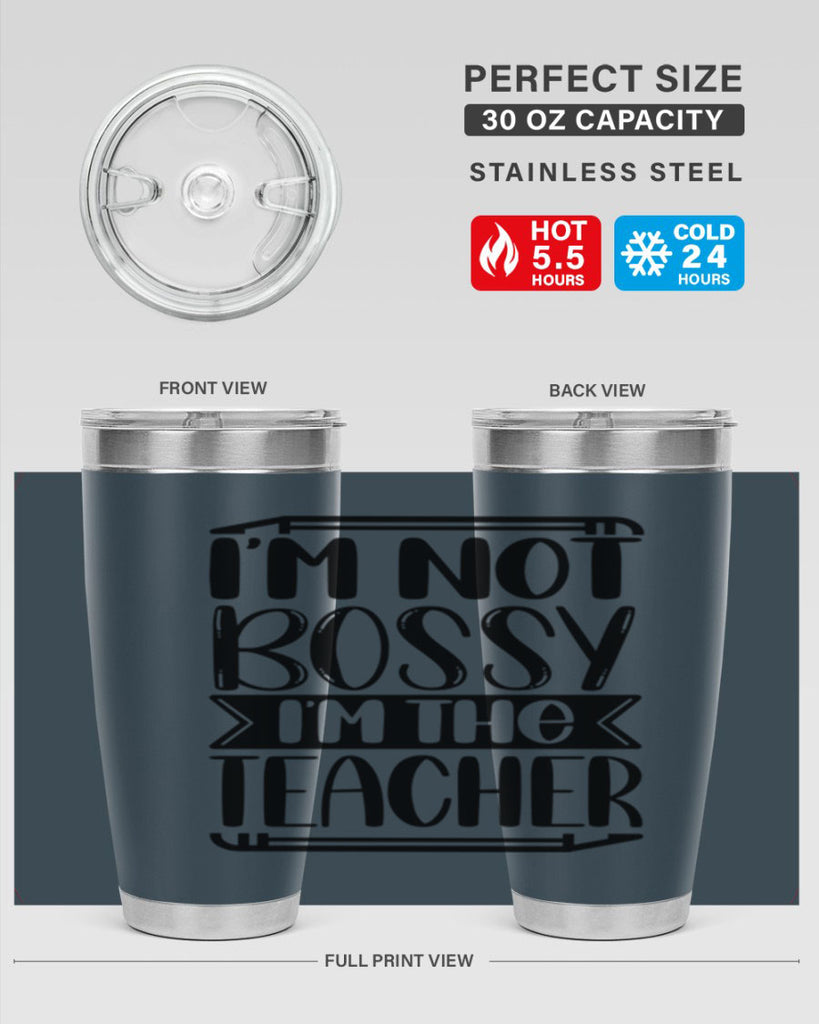 Im Not Bossy Im The Teacher Style 71#- teacher- tumbler