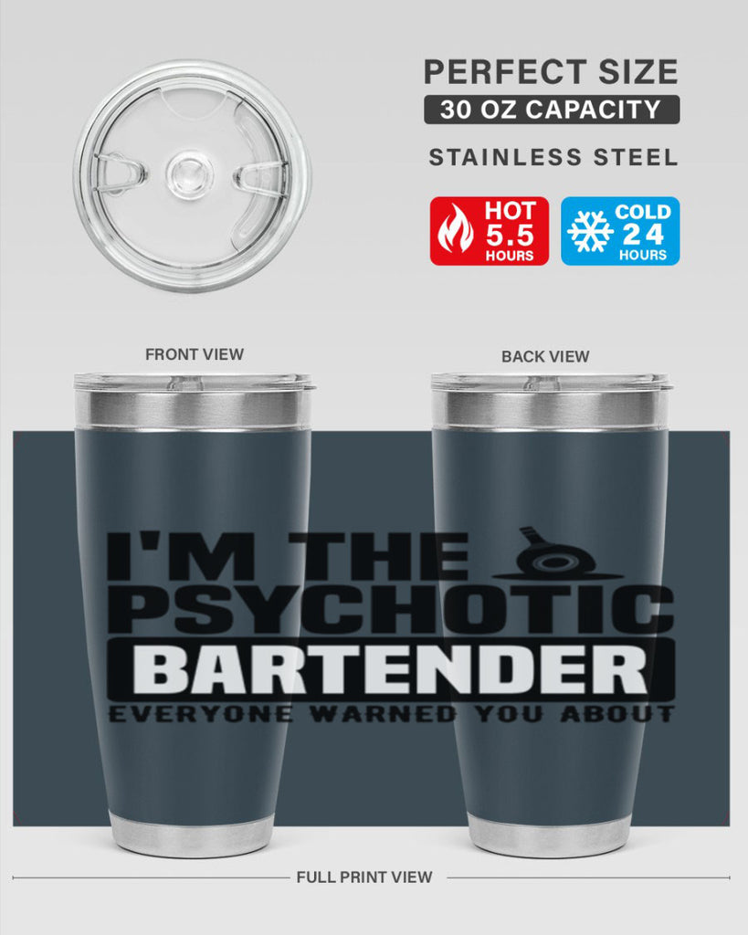 Im the psychotic Style 16#- bartender- tumbler