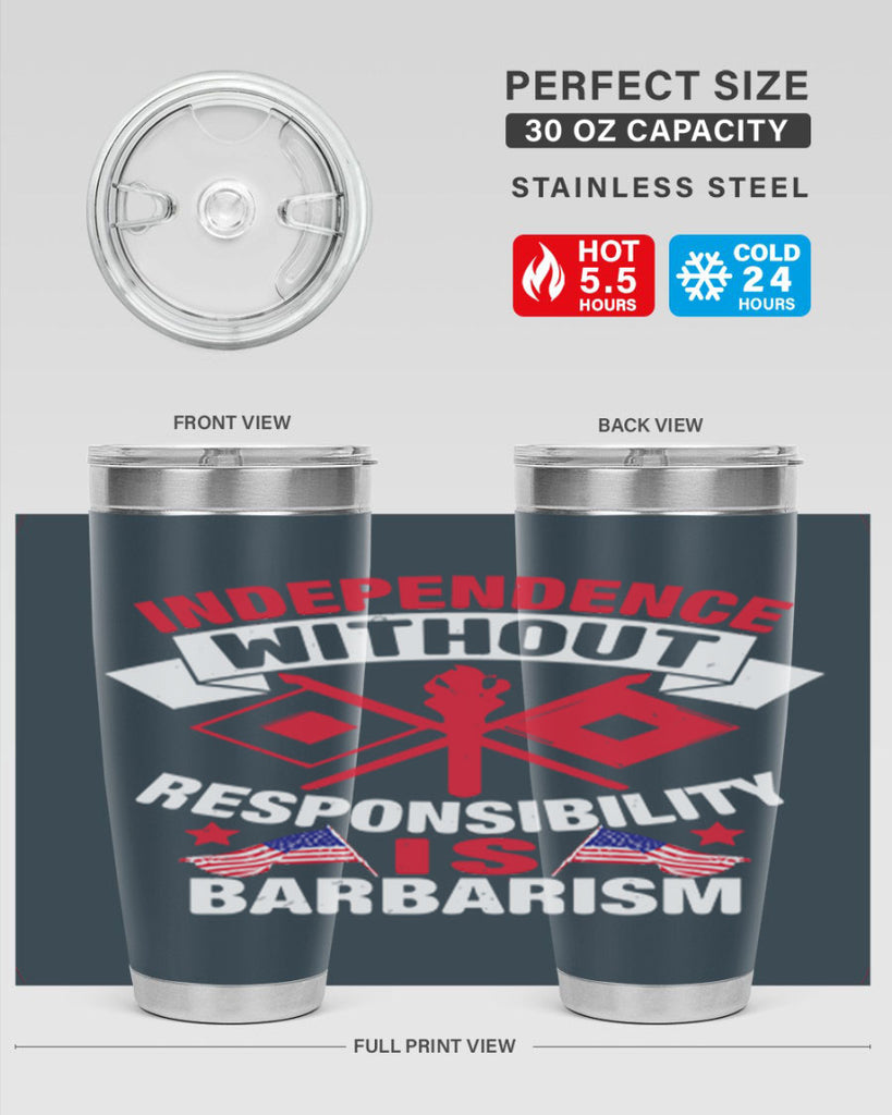 Independece without responsibilty barbarism Style 20#- Fourt Of July- Tumbler