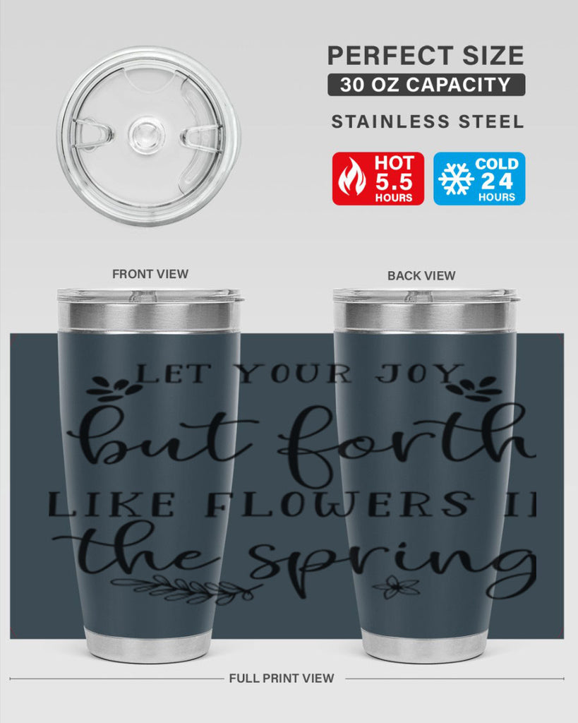 Let your joy but forth 296#- spring- Tumbler