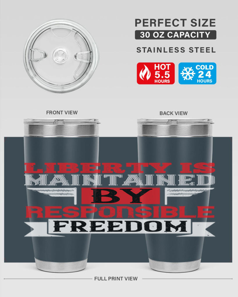 Liberty is maintained by responsible freedom Style 128#- Fourt Of July- Tumbler