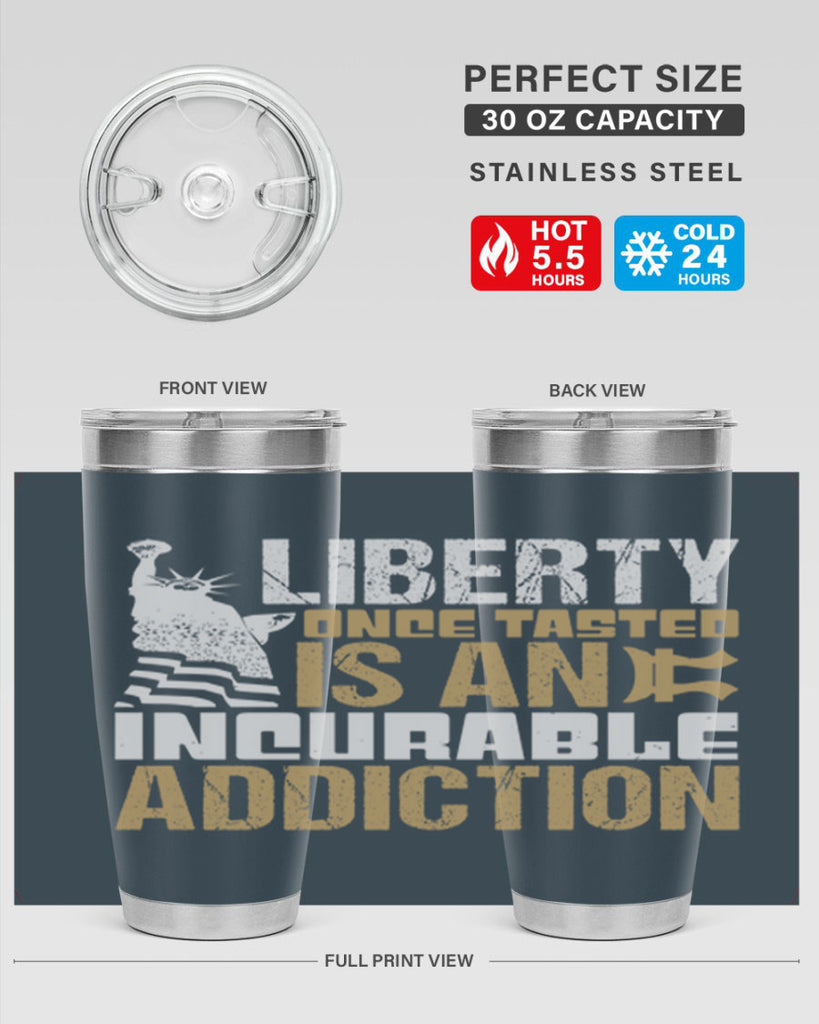 Liberty once tasted is an incurable addition Style 35#- Fourt Of July- Tumbler