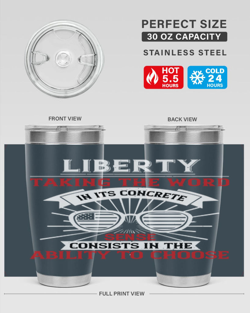 Liberty taking the word in its concrete sense consists in the ability to choose Style 131#- Fourt Of July- Tumbler
