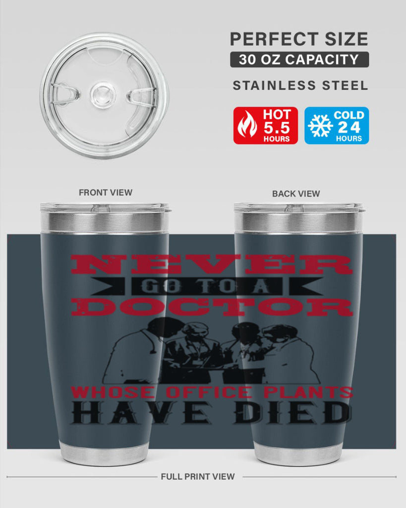 Never go to a doctor whose office plants have died Style 32#- medical- tumbler